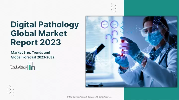 digital pathology global market report 2023