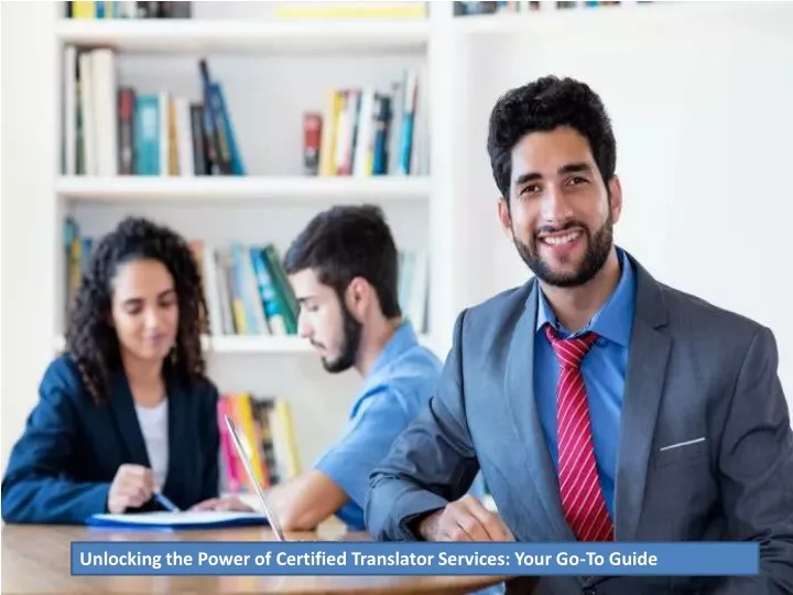 unlocking the power of certified translator