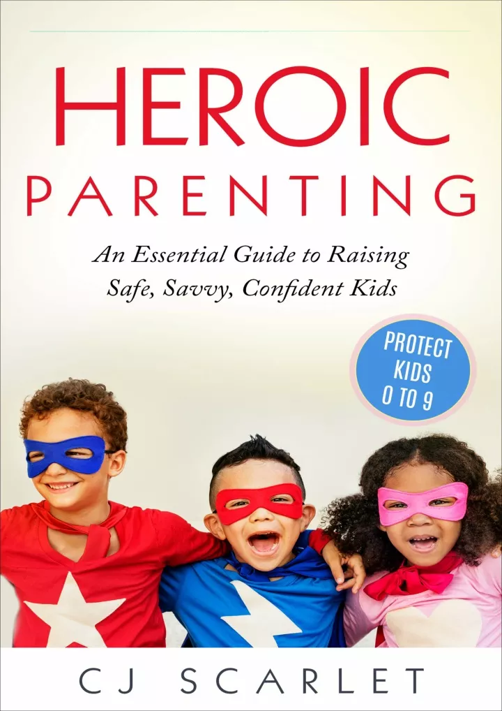 heroic parenting an essential guide to raising