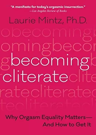 DOWNLOAD [PDF] Becoming Cliterate: Why Orgasm Equality Matters--And How to Get I