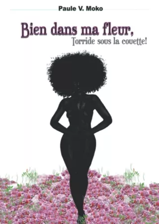 PDF Read Online BIEN DANS MA FLEUR, TORRIDE SOUS LA COUETTE ! (French Edition) i