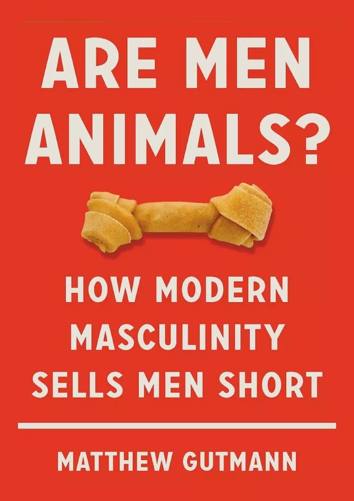 are men animals how modern masculinity sells