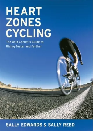 [PDF] DOWNLOAD EBOOK Heart Zones Cycling: The Avid Cyclist's Guide to Riding Fas