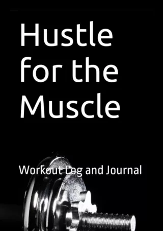 DOWNLOAD [PDF] Hustle for the Muscle: Workout Log and Journal kindle