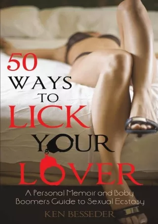 READ [PDF] 50 Ways to Lick Your Lover: A Personal Memoir and Baby Boomers Guide
