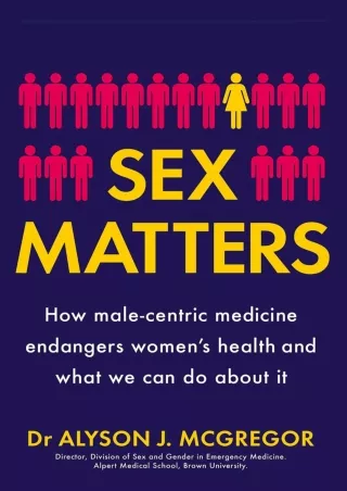 [PDF] DOWNLOAD EBOOK Sex Matters: How male-centric medicine endangers women's he