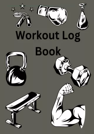 PDF BOOK DOWNLOAD Workout Logbook: 110 page. 8.5 x 11 workout logbook. with a gr