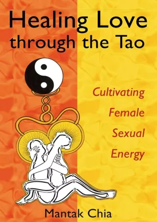 READ [PDF] Healing Love through the Tao: Cultivating Female Sexual Energy full