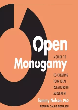 PDF Download Open Monogamy: A Guide to Co-Creating Your Ideal Relationship Agree