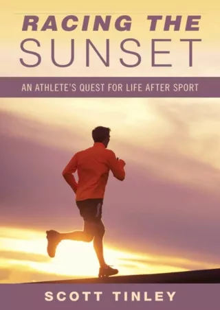 READ/DOWNLOAD Racing the Sunset: How Athletes Survive, Thrive, or Fail in Life A