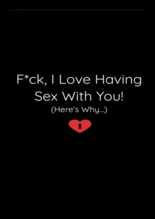 PDF BOOK DOWNLOAD F*ck, I Love Having Sex With You! (Here’s Why…): 25 Reasons Wh