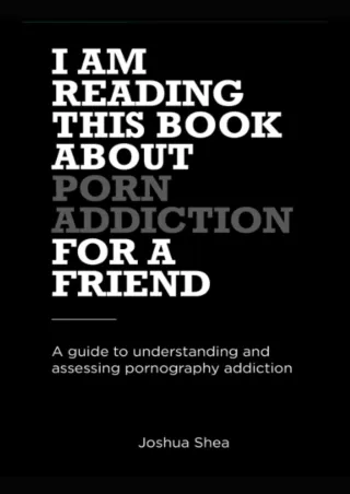 DOWNLOAD [PDF] I'm Reading This Book About Porn Addiction For a Friend: A Guide