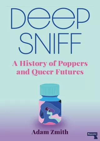 READ [PDF] Deep Sniff: A History of Poppers and Queer Futures epub