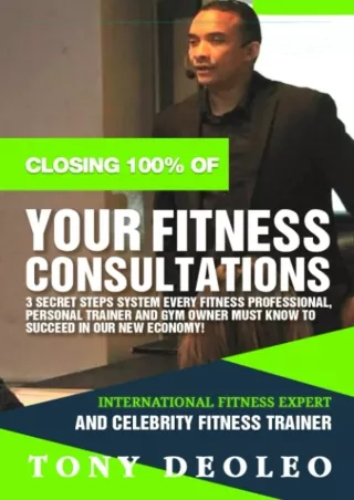PDF BOOK DOWNLOAD Closing 100% of Your Fitness Consultations: 3 Secret Steps Sys