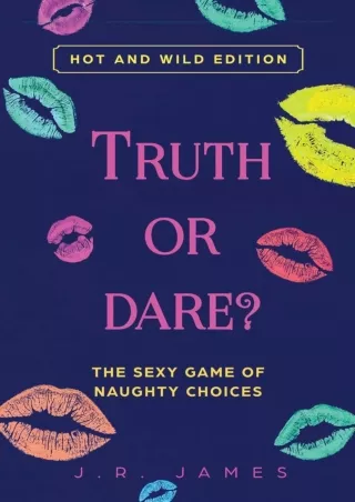 [PDF] DOWNLOAD EBOOK Truth or Dare? The Sexy Game of Naughty Choices: Hot and Wi