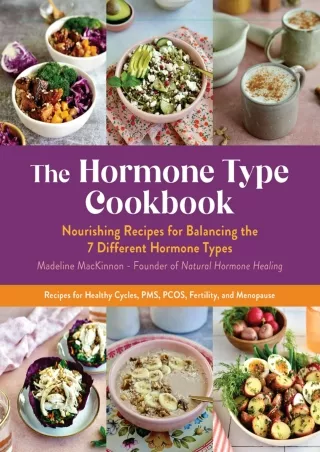 PDF KINDLE DOWNLOAD The Hormone Type Cookbook: Nourishing Recipes for Balancing