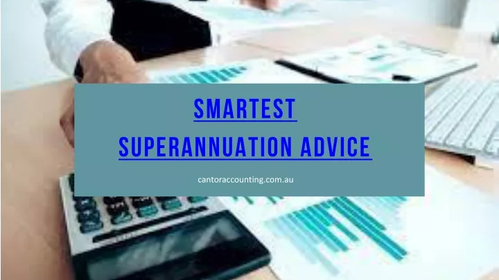 smartest superannuation advice