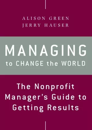 get [PDF] Download Managing to Change the World: The Nonprofit Manager's Guide to Getting Results