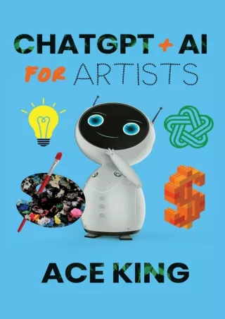 [PDF READ ONLINE] ChatGPT and AI for Artists: Harness the Power of Artificial Intelligence to