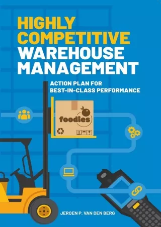 [READ DOWNLOAD] Highly Competitive Warehouse Management: Action plan for best-in-class