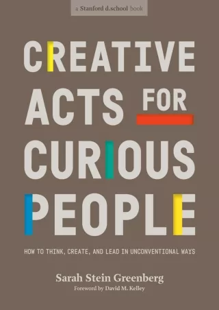 [PDF] DOWNLOAD Creative Acts for Curious People: How to Think, Create, and Lead in