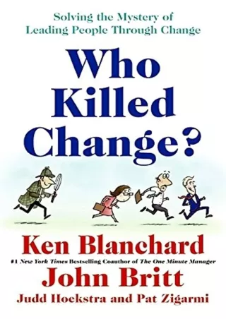 get [PDF] Download Who Killed Change?: Solving the Mystery of Leading People Through Change