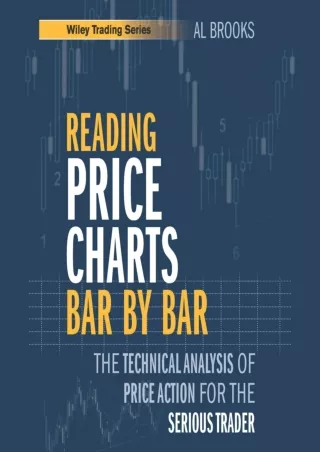 [PDF READ ONLINE] Reading Price Charts Bar by Bar: The Technical Analysis of Price Action for