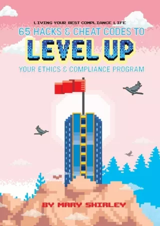 PDF_ Living Your Best Compliance Life: 65 Hacks and Cheat Codes to Level up Your