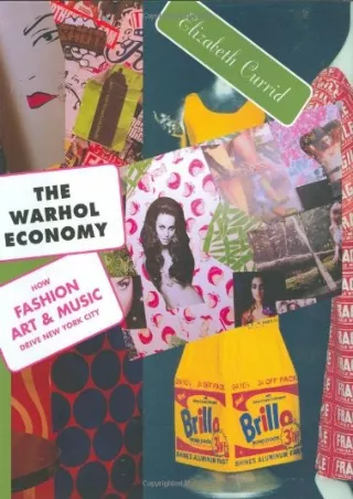 [READ DOWNLOAD] The Warhol Economy: How Fashion, Art, and Music Drive New York City