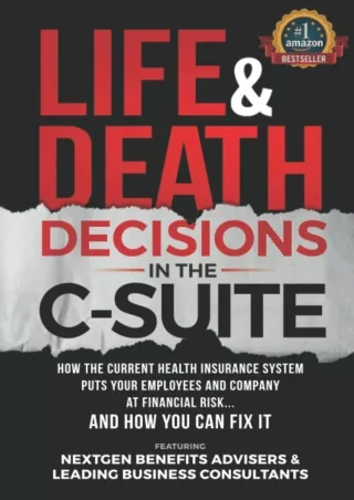 [PDF READ ONLINE] Life & Death Decisions In The C-Suite: How The Current Health Insurance System