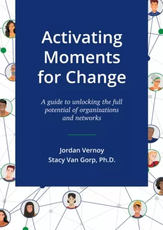 Download Book [PDF] Activating Moments for Change: A guide to unlocking the full potential of