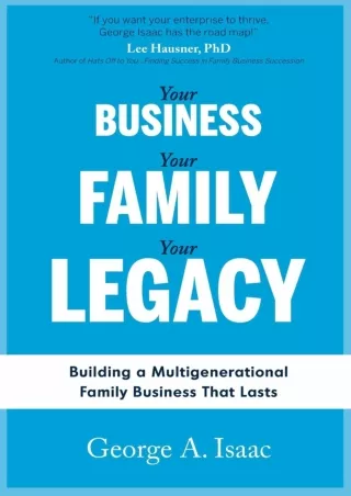 PDF/READ YOUR BUSINESS, YOUR FAMILY, YOUR LEGACY: Building a Multigenerational Family