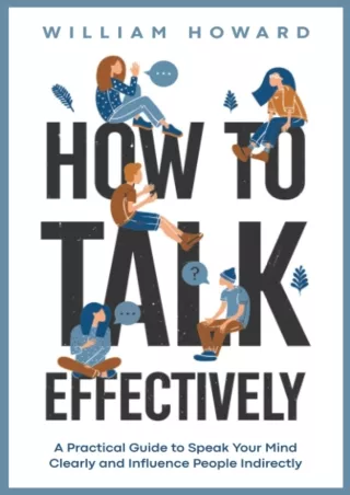 get [PDF] Download How to Talk Effectively: A Practical Guide to Speak Your Mind Clearly and