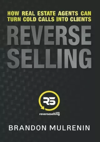 PDF/READ Reverse Selling: How Real Estate Agents Can Turn Cold Calls Into Clients