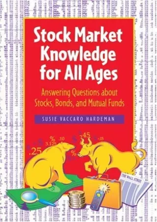 DOWNLOAD/PDF Stock Market Knowledge for All Ages: Answering Questions about Stocks, Bonds,