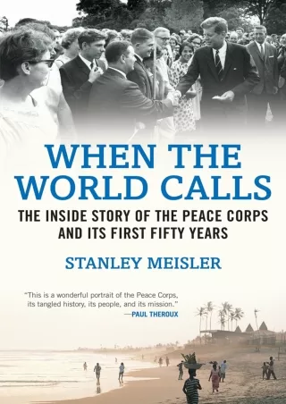 [READ DOWNLOAD] When the World Calls: The Inside Story of the Peace Corps and Its First Fifty