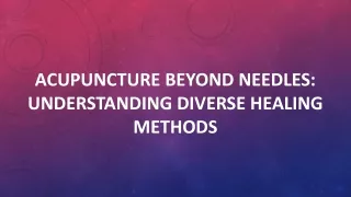 Acupuncture Beyond Needles Understanding Diverse Healing Methods