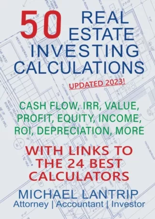 [READ DOWNLOAD] 50 Real Estate Investing Calculations: Cash Flow, IRR, Value, Profit, Equity,