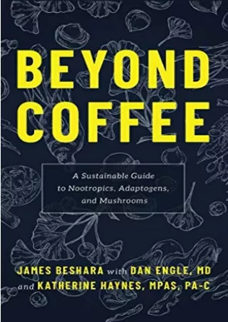 READ [PDF] Beyond Coffee: A Sustainable Guide to Nootropics, Adaptogens, and Mushrooms
