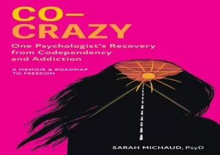 DOWNLOAD Co-Crazy: One Psychologist's Recovery from Codependency and Addiction: