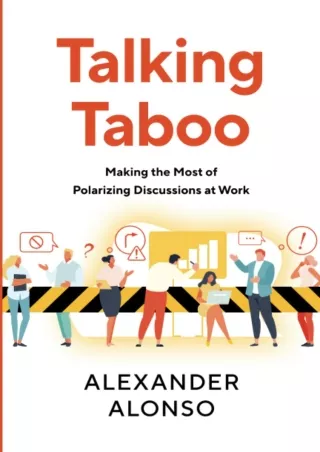 Download Book [PDF] Talking Taboo: Making the Most of Polarizing Discussions at Work