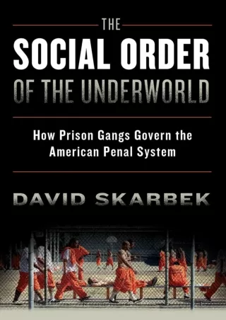 [PDF READ ONLINE] The Social Order of the Underworld: How Prison Gangs Govern the American Penal