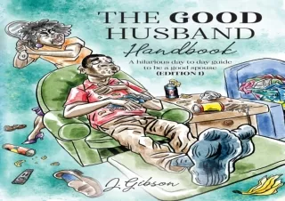 EBOOK READ The Good Husband Handbook 'Edition I': A hilarious day to day guide t