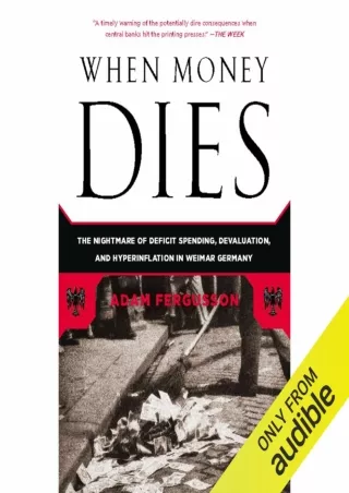PDF/READ When Money Dies: The Nightmare of Deficit Spending, Devaluation, and