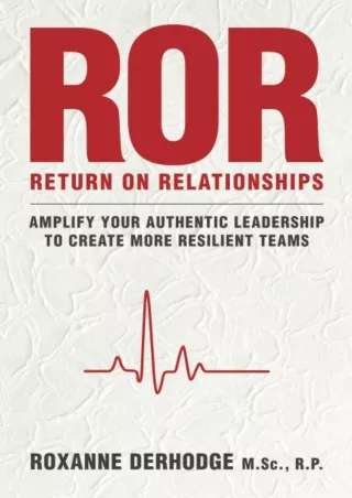 PDF_ ROR: Return on Relationships: Amplify Your Authentic Leadership to Create More