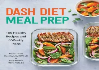 EPUB READ DASH Diet Meal Prep: 100 Healthy Recipes and 6 Weekly Plans