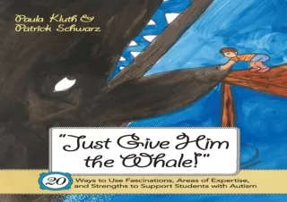 DOWNLOAD Just Give Him the Whale!: 20 Ways to Use Fascinations, Areas of Experti