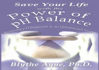 EBOOK READ Save Your Life with the Power of pH Balance: Becoming pH Balanced in