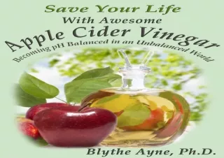 EPUB READ Save Your Life with Awesome Apple Cider Vinegar: Becoming pH Balanced