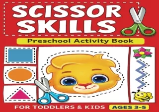 PDF DOWNLOAD Scissor Skills Preschool Activity Book: Learn to Cut Lines, Shapes,